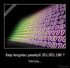 Kaip lengviau pasakyti 351.952.198 ? - Dachuja...