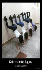 Kaip manote, ką jos  - norėjo tuo pasakyti?