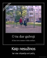 Kaip nesužinos - kai visa vikipedija ant pečių