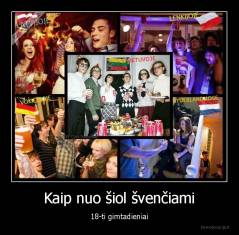 Kaip nuo šiol švenčiami - 18-ti gimtadieniai