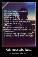 Kaip nuostabu butu, - jei visi vaikinai tokie butu...