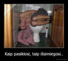 Kaip pasiklosi, taip išsimiegosi.. - 