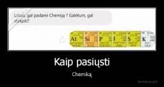 Kaip pasiųsti - Chemiką