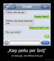 „Kaip peiliu per širdį“ - ne tiesiogiai, bet efektas toks pat