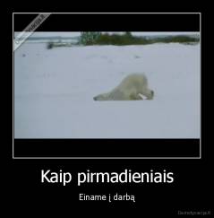 Kaip pirmadieniais - Einame į darbą