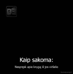 Kaip sakoma: - Nespręsk apie knygą iš jos viršelio