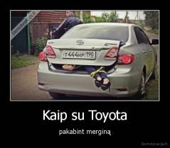 Kaip su Toyota - pakabint merginą