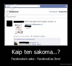 Kaip ten sakoma...? - Facebooka's sako - Facebook'as žino!