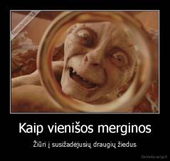 Kaip vienišos merginos - Žiūri į susižadėjusių draugių žiedus