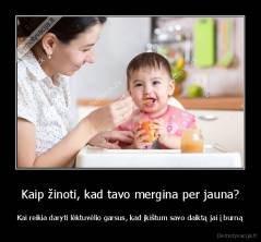 Kaip žinoti, kad tavo mergina per jauna? - Kai reikia daryti lėktuvėlio garsus, kad įkištum savo daiktą jai į burną