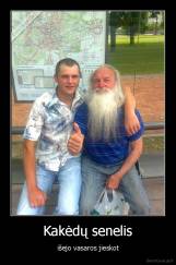 Kakėdų senelis - išejo vasaros jieskot