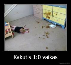 Kakutis 1:0 vaikas - 