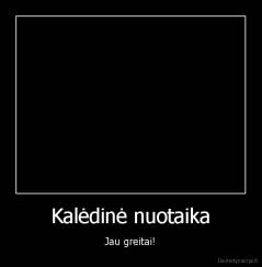 Kalėdinė nuotaika - Jau greitai!