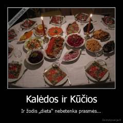 Kalėdos ir Kūčios - Ir žodis „dieta“ nebetenka prasmės...