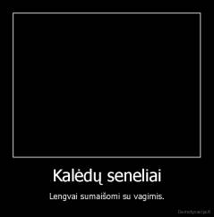 Kalėdų seneliai - Lengvai sumaišomi su vagimis.