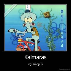 Kalmaras - irgi zmogus