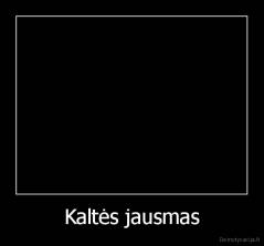 Kaltės jausmas - 