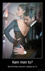 Kam man to? - Nes Aš kitaip suprantu realybę nei Tu