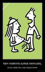 Kam moterims sunkiai treniruotis, - jei jos vistiek žino, kaip lengvai laimėt