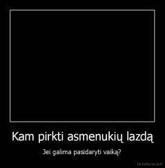 Kam pirkti asmenukių lazdą - Jei galima pasidaryti vaiką?