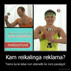 Kam reikalinga reklama? - Tiems kurie labai nori atsinešti ko nors pavalgyti