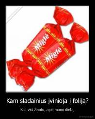 Kam sladainius įvinioja į foliją? - Kad visi žinotu, apie mano dietą.