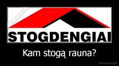 Kam stogą rauna? - 