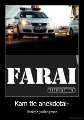 Kam tie anekdotai- - Realybė juokingesnė