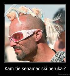 Kam tie senamadiski perukai? - 