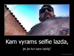 Kam vyrams selfie lazda, - jei jie turi savo lazdą?