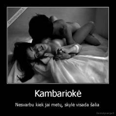 Kambariokė - Nesvarbu kiek jai metų, skylė visada šalia 