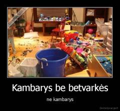 Kambarys be betvarkės - ne kambarys
