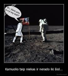 Kamuolio taip niekas ir nerado iki šiol... - 