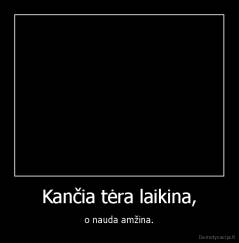Kančia tėra laikina, - o nauda amžina.