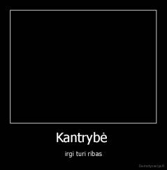Kantrybė  - irgi turi ribas