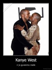 Kanye West - ir jo gyvenimo meilė