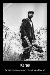 Karas - Tai galimybė paaukoti gyvybę už savo tėvynę!