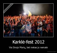 Karklė-fest 2012 - Visi žinojo Marių, bet niekas jo nematė
