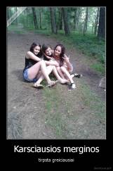 Karsciausios merginos - tirpsta greiciausiai