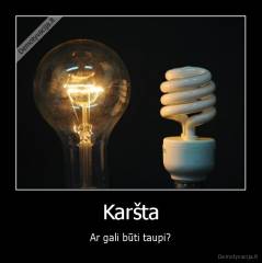 Karšta - Ar gali būti taupi?
