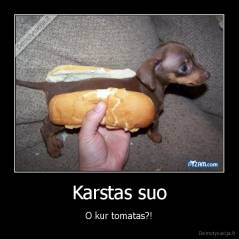 Karstas suo - O kur tomatas?!