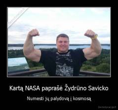 Kartą NASA paprašė Žydrūno Savicko - Numesti jų palydovą į kosmosą