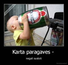 Karta paragaves -  -  negali sustoti 