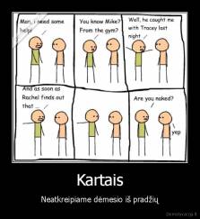 Kartais - Neatkreipiame dėmesio iš pradžių