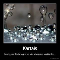 Kartais - besišypsantis žmogus kenčia labiau nei verkiantis ..