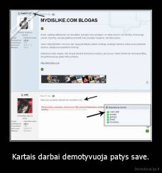 Kartais darbai demotyvuoja patys save. - 
