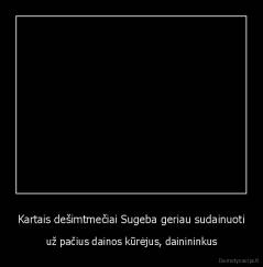 Kartais dešimtmečiai Sugeba geriau sudainuoti - už pačius dainos kūrėjus, dainininkus