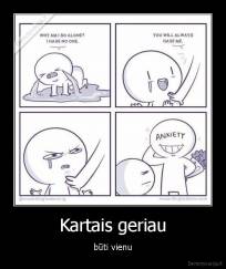 Kartais geriau - būti vienu