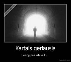 Kartais geriausia - Tiesiog pasilikti vaiku...