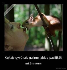 Kartais gyvūnais galime labiau pasitikėti - nei žmonėmis